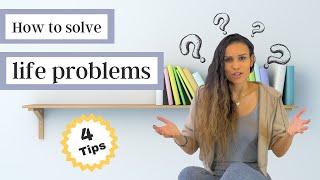 How to SOLVE your problems and REFRAME your life - 4 Tips