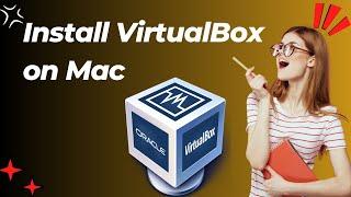 How to Install VirtualBox on Mac | VirtualBox Tutorial For Beginners