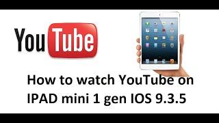 Как смотреть YouTube на IPAD mini 1 gen IOS 9.3.5 / How to watch YouTube on the IPAD mini 1 gen