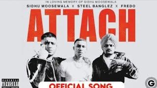 Attach Song Sidhu Moose Wala Attach Song | Steel Banglez Attach | Fredo Attach