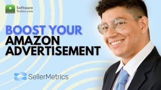 SellerMetrics - Boost your Amazon Advertising | Review and Lifetime Deal !!