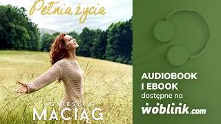 "Pełnia życia" Agnieszka Maciąg | Audiobook | Fragment