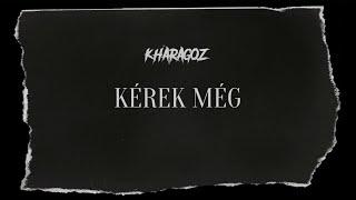 Kharagoz - KÉREK MÉG