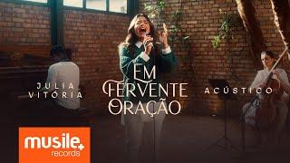 Julia Vitoria - Em Fervente Oração (Hino da Harpa Cristã) - Acustico Ao Vivo