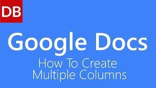 How to Create Multiple Columns | Google Docs Tutorial