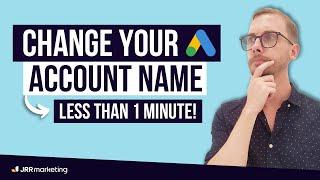 How to Change Google Ads Account Name – Old and New View