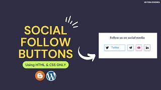 How to Add social follow buttons In  Blogger (Using HTML & CSS only)