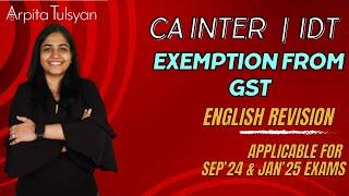 Exemptions From GST | Super Quick Revision  | CA Inter | CA Arpita Tulsyan | Sep 24 & Jan 25