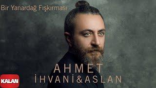 Ahmet İhvani & Ahmet Aslan - Bir Yanardağ Fışkırması I Perde © 2020 Kalan Müzik