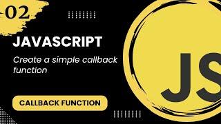 Callback function #2 - Create a simple callback function