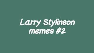 Larry Stylinson memes #2
