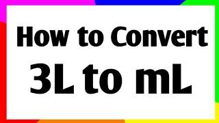Convert 3 L to mL || How to convert liter to milliliter|| liter to milliliter conversion