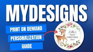 How To Create, Sell and Easily Fulfill Personalized Print on Demand Products with MyDesigns