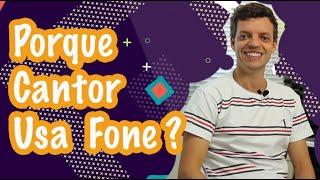 Técnica Vocal | Porque Cantor Usa Fone de Ouvido?