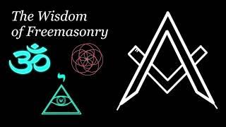 The Wisdom of Freemasonry 