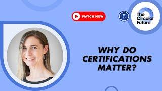 Why do certifications matter? | The Circular Future | EP 13