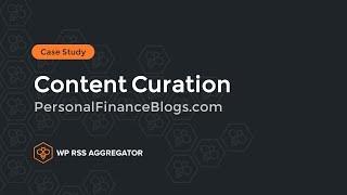 A Content Curation Case Study - Building Trust and Credibility in Your Niche with WP RSS Aggregator