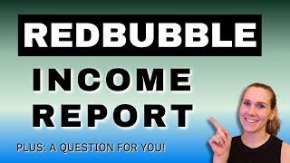 My Redbubble Income Report | And I have a Question for YOU!