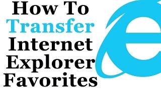 Internet Explorer Tutorial - How To Transfer Your Favorites To Another PC