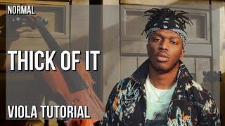 How to play Thick of It by KSI ft Trippie Redd on Viola (Tutorial)