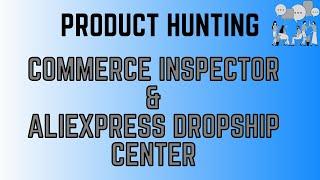 DropShipping Product Hunting Part 3 | Commerce Inspector & AliExpress Dropshipping Center | Lesson 5