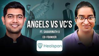 Angels vs VC's Ft.Sabarinath U(Co Founder of HealSpan)