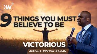 9 THINGS YOU MUST BELIEVE TO LIVE A VICTORIOUS LIFE || THE VICTOR'S MINDSET - Apostle Joshua Selman