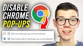 How To Turn Off Pop-Ups In Google Chrome - Full Guide