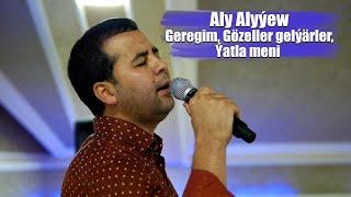 ALY ALYÝEW GEREGIM, GÖZELLER GELÝÄRLER, ÝATLA MENI 2022