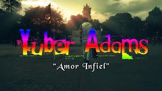 Amor Infiel - Yuber Adams ( Video Oficial )