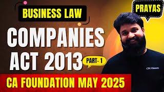 Companies Act 2013 - Part 1 I Business Law Classes I CA Foundation May 2025 Classes #ctcclasses