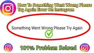 How To Fix Something Went Wrong Please Try Again Error On Instagram 2021 #somethingwentwrongtryagain