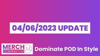 Merch Dominator - 04/06/2023 Update