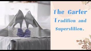 The Wedding Garter, Tradition and Superstition.