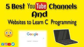 5 Best YouTube Channels and Websites to Learn C Programming