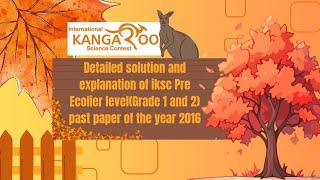 Solution and detailed explanation of iksc past paper of the year 2016 for Pre Ecolier level.