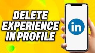 How To Delete Experience in Linkedin Profile (2024) - Quick Fix