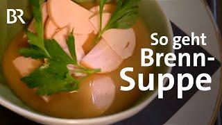 Brennsuppe & Co. Alpenländisch Kochen im Werdenfelser Land | Unter unserem Himmel | BR | Rezepte