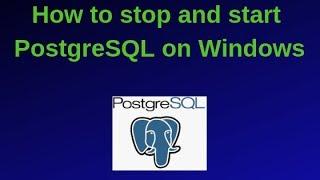 15. PostgreSQL DBA: How to stop and start PostgreSQL Server on Windows