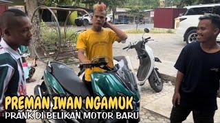 Preman Iwan Ngamuk! Prank Di Beliin Motor Baru!