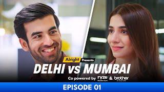 Delhi vs Mumbai | EP 01 - When Delhi Boy Meets Mumbai Girl | Alright! [Weekly Web Series]