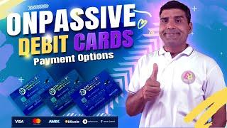 Onpassive Debit Card #ONPASSIVE Payment Options Important Information ! Onpassive New Update Today