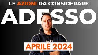 Le Azioni da prendere in considerazione per APRILE 2024. #investimenti #finanza #finanzapersonale