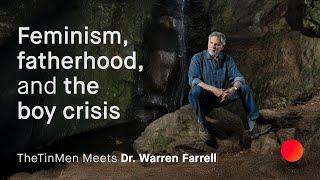 Feminism, fatherhood, and the Boy Crisis, Dr. Warren Farrell talks to TheTinMen