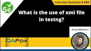 What is the use of xml file in testng (Selenium Interview Question #489)