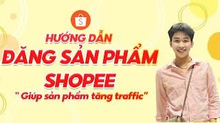 Hướng dẫn đăng sản phẩm trên shopee LÊN TOP NHANH cho người mới bắt đầu. Phạm Quốc shopee