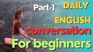 Everyday English conversation  part -1( to improve your english) for beginner.