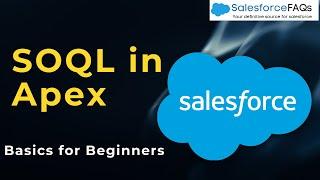 Basics of SOQL in Salesforce Apex | Salesforce Object Query Language in Apex