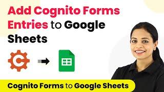 How to Add New Cognito Forms Entries to Google Sheets in real-time | Cognito Forms to Google Sheets