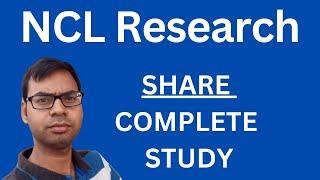 NCL Research Share - Complete Study | NCL Research Share Analysis | NCL Research Share Latest News |